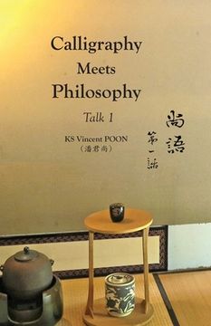 portada Calligraphy Meets Philosophy - Talk 1: 尚語∙第一 (en Inglés)