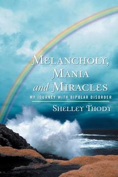 portada melancholy, mania and miracles: my journey with bipolar disorder (in English)
