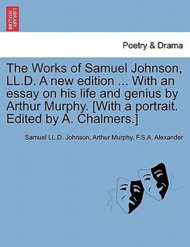 portada the works of samuel johnson, ll.d. a new edition ... with an essay on his life and genius by arthur murphy. [with a portrait. edited by a. chalmers.] (en Inglés)