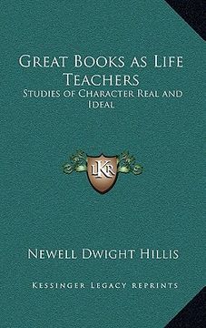 portada great books as life teachers: studies of character real and ideal (en Inglés)