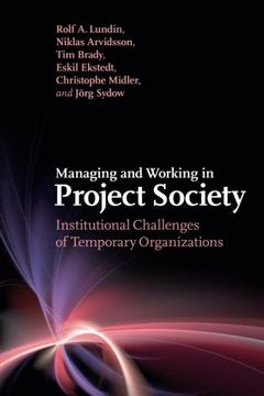 portada Managing and Working in Project Society: Institutional Challenges of Temporary Organizations (in English)
