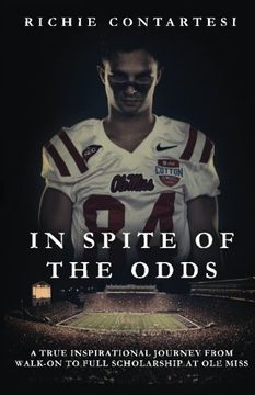 portada In Spite of the Odds: A True Inspirational Journey from Walk-on to Full Scholarship at Ole Miss (en Inglés)