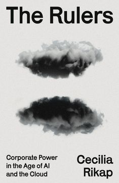 The Rulers: Corporate Power in the Age of AI and the Cloud