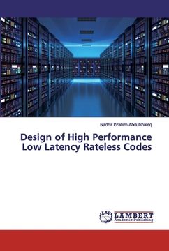 portada Design of High Performance Low Latency Rateless Codes (en Inglés)