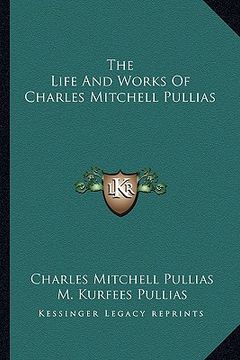 portada the life and works of charles mitchell pullias (en Inglés)