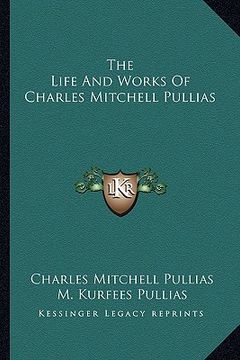 portada the life and works of charles mitchell pullias (in English)