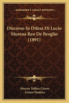 portada Discorso In Difesa Di Lucio Murena Reo De Broglio (1891) (en Francés)