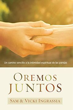 portada Oremos Juntos / Praying Together: Un Camino Sencillo a la Intimidad Espiritual de Las Parejas