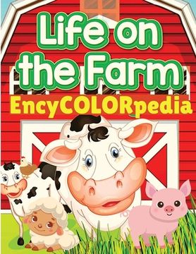 portada EncyCOLORpedia - Farm Animals: Learn Many Things About Farm Animals While Coloring Them (in English)