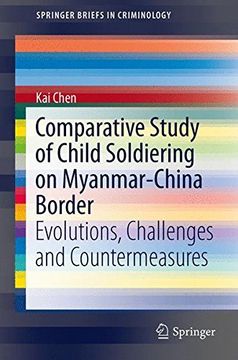portada Comparative Study of Child Soldiering on Myanmar-China Border: Evolutions, Challenges and Countermeasures (Springerbriefs in Criminology) (in English)