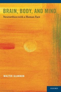 portada Brain, Body, and Mind: Neuroethics With a Human Face (in English)