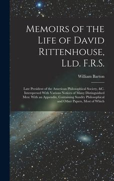portada Memoirs of the Life of David Rittenhouse, Lld. F.R.S.: Late President of the American Philosophical Society, &c. Interspersed With Various Notices of (in English)