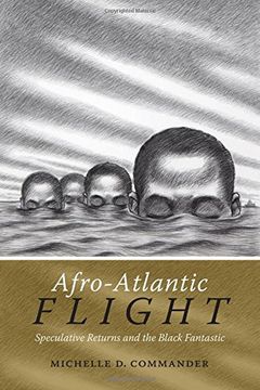 portada Afro-Atlantic Flight: Speculative Returns and the Black Fantastic