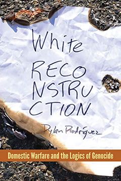 portada White Reconstruction: Domestic Warfare and the Logics of Genocide (en Inglés)