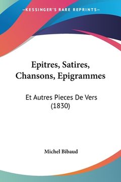 portada Epitres, Satires, Chansons, Epigrammes: Et Autres Pieces De Vers (1830) (in French)