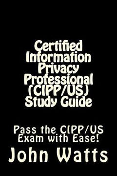 portada Certified Information Privacy Professional (CIPP/US) Study Guide: Pass the IAPP's CIPP/US Exam with Ease! (en Inglés)