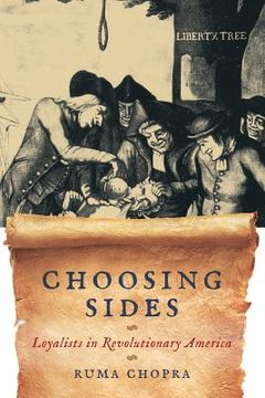 portada Choosing Sides: Loyalists in Revolutionary America (en Inglés)