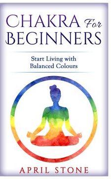 portada Chakra for Beginners: Start Living with Balanced Colours (en Inglés)