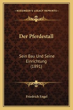 portada Der Pferdestall: Sein Bau Und Seine Einrichtung (1891) (in German)