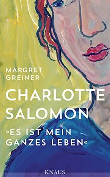 portada Charlotte Salomon: "es ist Mein Ganzes Leben" (en Alemán)