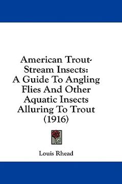 portada american trout-stream insects: a guide to angling flies and other aquatic insects alluring to trout (1916) (in English)