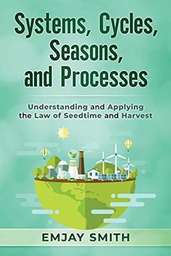 portada Systems, Cycles, Seasons, & Processes: Understanding and Applying the law of Seedtime and Harvest (en Inglés)