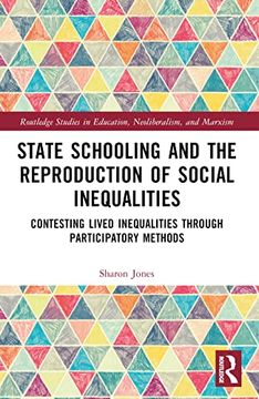 portada State Schooling and the Reproduction of Social Inequalities (Routledge Studies in Education, Neoliberalism, and Marxism) (en Inglés)