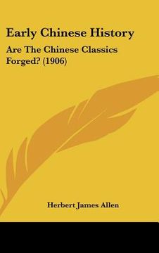 portada early chinese history: are the chinese classics forged? (1906) (en Inglés)