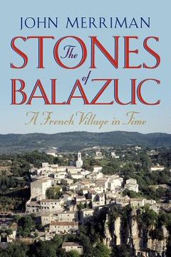 portada the stones of balazuc: a french village in time (in English)