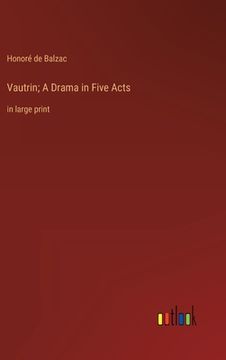 portada Vautrin; A Drama in Five Acts: in large print (in English)
