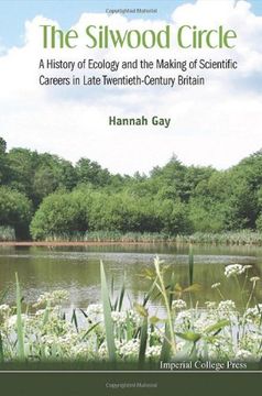 portada The Silwood Circle: A History of Ecology and the Making of Scientific Careers in Late Twentieth-Century Britain