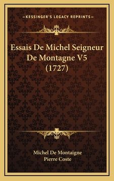 portada Essais De Michel Seigneur De Montagne V5 (1727) (en Francés)