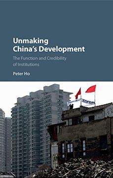 portada Unmaking China's Development: The Function and Credibility of Institutions 
