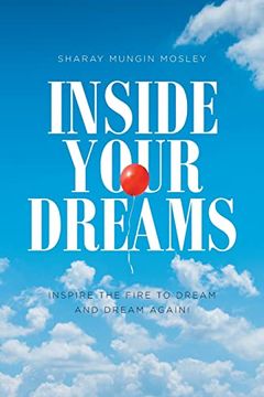 portada Inside Your Dreams: Inspire the Fire to Dream and Dream Again! (en Inglés)