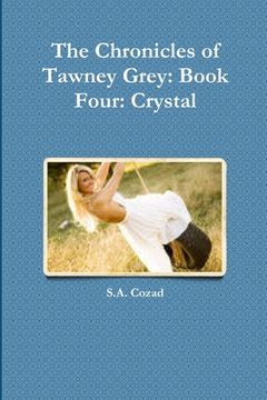 portada The Chronicles of Tawney Grey: Book Four: Crystal (in English)