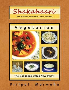 portada Shakahaari: The Vegetarian Gourmet Fine, Authentic Indian Vegetarian Cuisine (en Inglés)