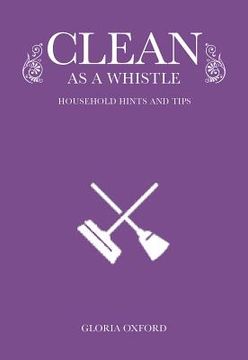 portada clean as a whistle: household hints and tips (en Inglés)