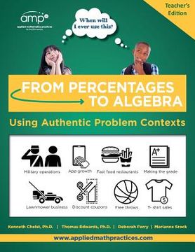 portada From Percentages to Algebra - Teacher's Edition: Using Authentic Problem Contexts (en Inglés)