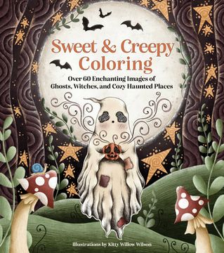 portada Sweet & Creepy Coloring: Over 60 Enchanting Images of Ghosts, Witches, and Cozy Haunted Places (en Inglés)