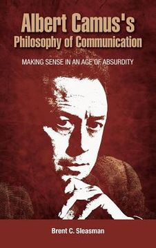 portada albert camus's philosophy of communication: making sense in an age of absurdity (in English)