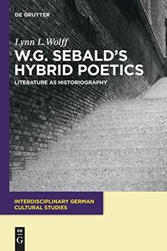 portada W. G. Sebald’S Hybrid Poetics (Interdisciplinary German Cultural Studies) 