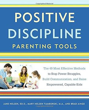 portada Positive Discipline Parenting Tools: The 49 Most Effective Methods to Stop Power Struggles, Build Communication, and Raise Empowered, Capable Kids (in English)