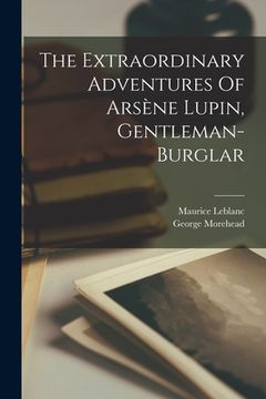 portada The Extraordinary Adventures Of Arsène Lupin, Gentleman-burglar (en Inglés)