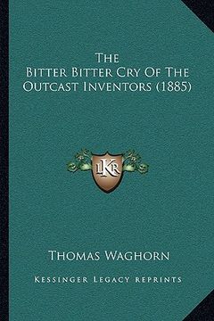 portada the bitter bitter cry of the outcast inventors (1885)