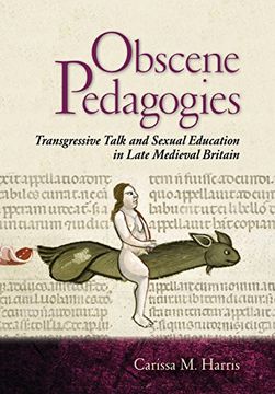 portada Obscene Pedagogies: Transgressive Talk and Sexual Education in Late Medieval Britain 