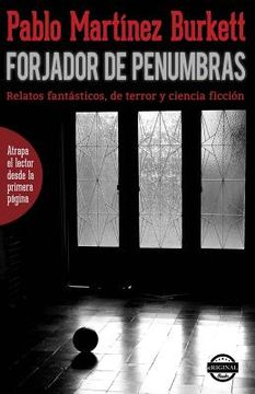 portada Forjador de Penumbras. Relatos Fantásticos, de Terror y Ciencia Ficción (in Spanish)