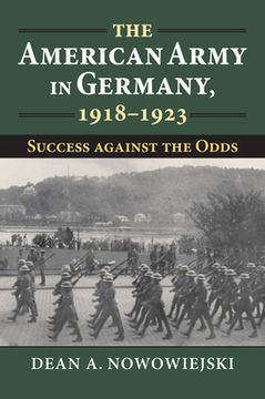 portada The American Army in Germany, 1918-1923: Success Against the Odds (en Inglés)