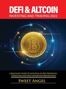 portada Defi & Altcoin Investing and Trading 2022: A Beginner's Guide to Investing in Defi Protocols, Stablecoins and Next Generation Blockchains (en Inglés)