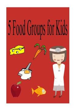 portada 5 food groups for kids (en Inglés)