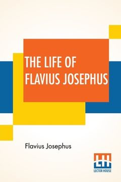 portada The Life Of Flavius Josephus: Translated By William Whiston (in English)